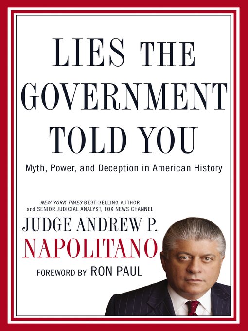 Title details for Lies the Government Told You by Andrew P. Napolitano - Available